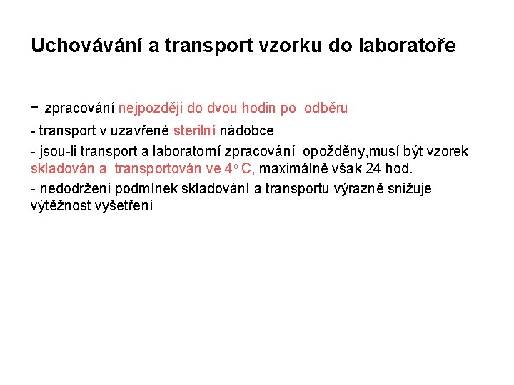 Uchovávání a transport vzorku do laboratoře - zpracování nejpozději do dvou hodin po odběru