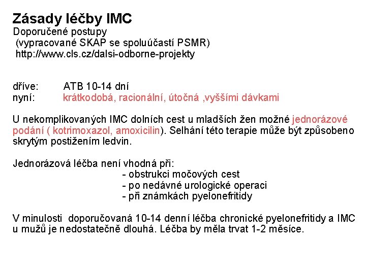 Zásady léčby IMC Doporučené postupy (vypracované SKAP se spoluúčastí PSMR) http: //www. cls. cz/dalsi-odborne-projekty