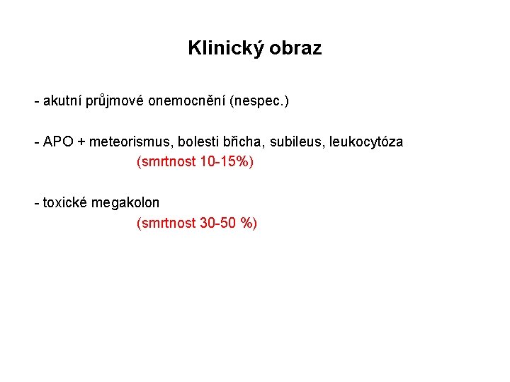 Klinický obraz - akutní průjmové onemocnění (nespec. ) - APO + meteorismus, bolesti břicha,