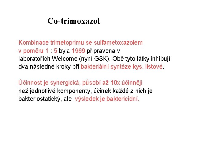  Co-trimoxazol Kombinace trimetoprimu se sulfametoxazolem v poměru 1 : 5 byla 1969 připravena