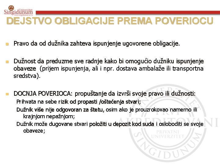 DEJSTVO OBLIGACIJE PREMA POVERIOCU n n n Pravo da od dužnika zahteva ispunjenje ugovorene