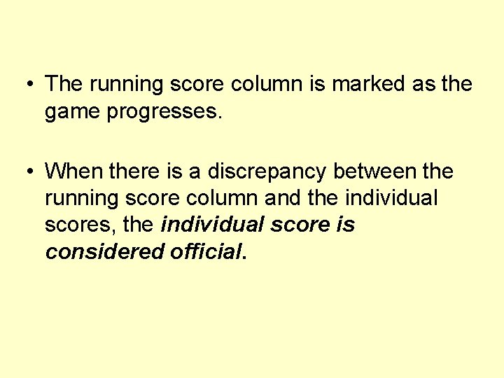  • The running score column is marked as the game progresses. • When