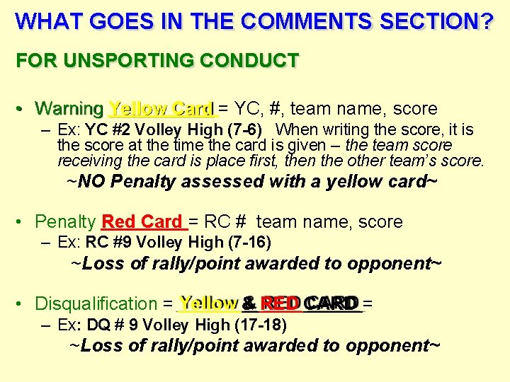 WHAT GOES IN THE COMMENTS SECTION? FOR UNSPORTING CONDUCT • Warning Yellow Card =