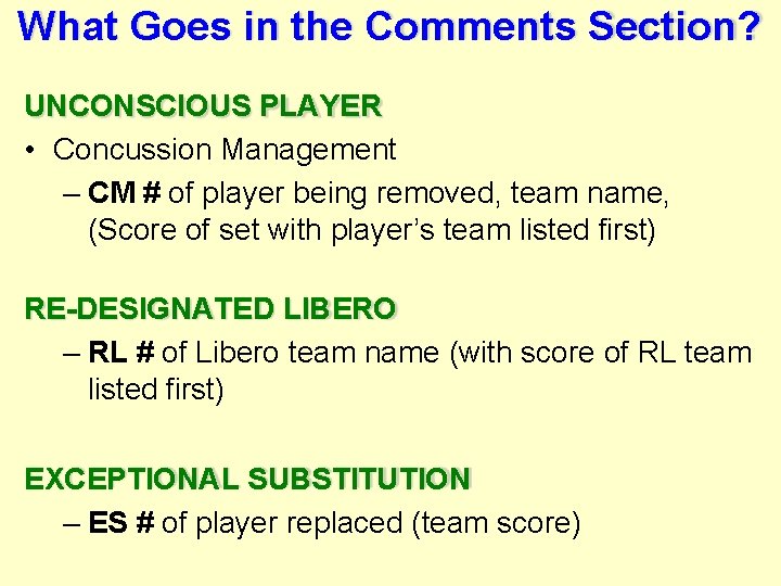 What Goes in the Comments Section? UNCONSCIOUS PLAYER • Concussion Management – CM #