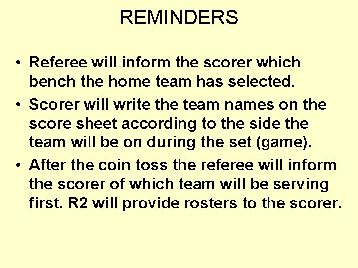 REMINDERS • Referee will inform the scorer which bench the home team has selected.