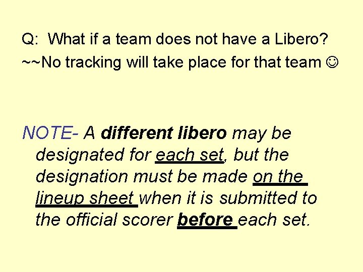 Q: What if a team does not have a Libero? ~~No tracking will take