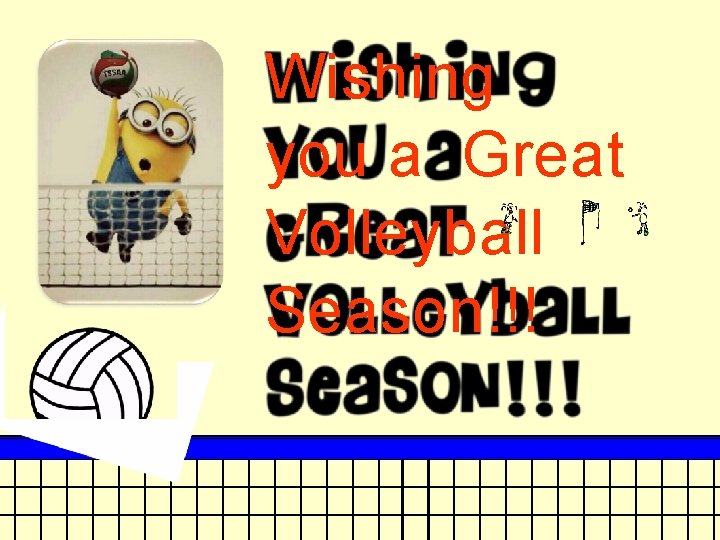 Wishing you a Great Volleyball Season!!! 