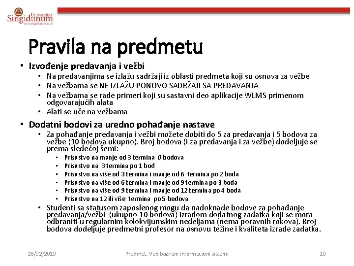 Pravila na predmetu • Izvođenje predavanja i vežbi • Na predavanjima se izlažu sadržaji