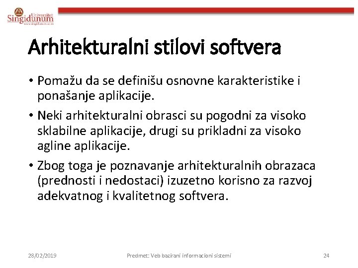 Arhitekturalni stilovi softvera • Pomažu da se definišu osnovne karakteristike i ponašanje aplikacije. •