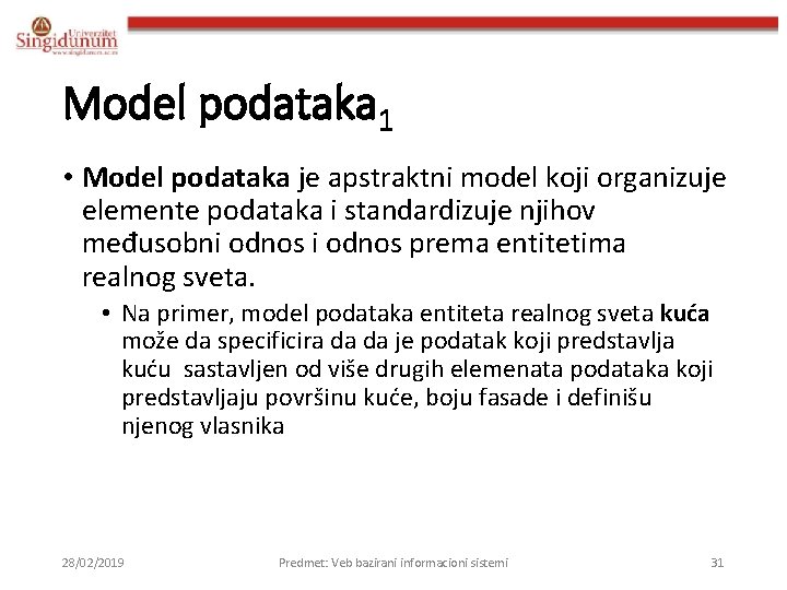 Model podataka 1 • Model podataka je apstraktni model koji organizuje elemente podataka i