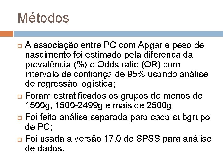 Métodos A associação entre PC com Apgar e peso de nascimento foi estimado pela