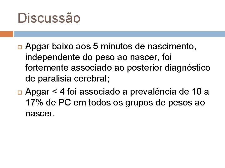 Discussão Apgar baixo aos 5 minutos de nascimento, independente do peso ao nascer, foi