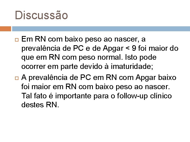 Discussão Em RN com baixo peso ao nascer, a prevalência de PC e de