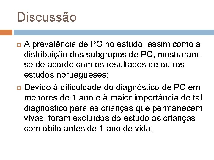 Discussão A prevalência de PC no estudo, assim como a distribuição dos subgrupos de