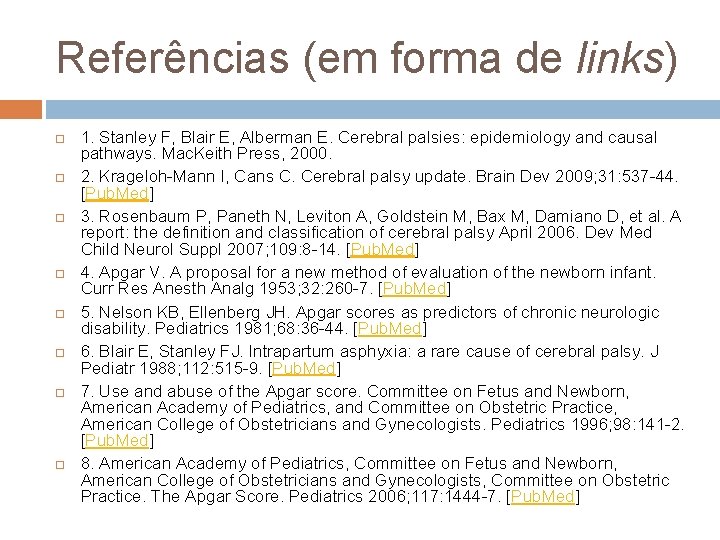 Referências (em forma de links) 1. Stanley F, Blair E, Alberman E. Cerebral palsies: