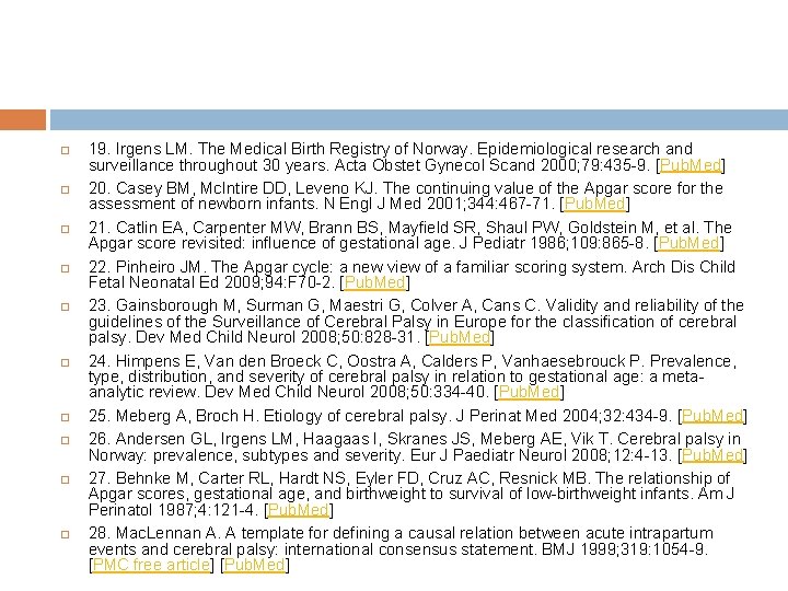  19. Irgens LM. The Medical Birth Registry of Norway. Epidemiological research and surveillance