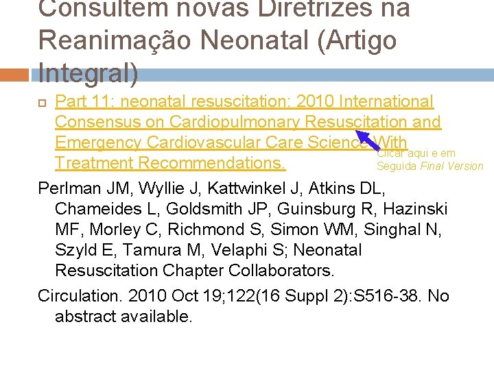 Consultem novas Diretrizes na Reanimação Neonatal (Artigo Integral) Part 11: neonatal resuscitation: 2010 International