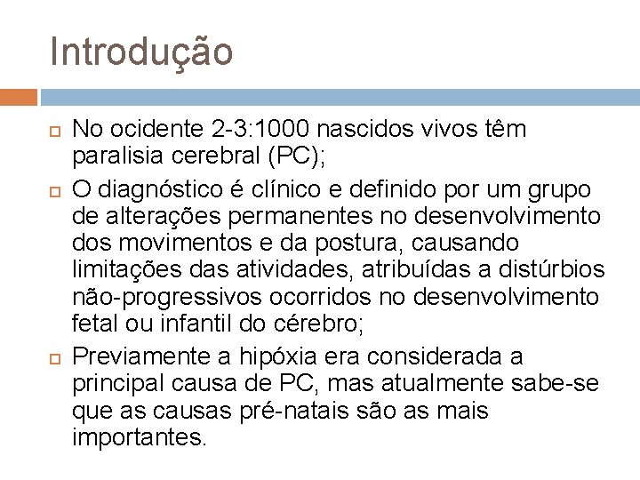 Introdução No ocidente 2 -3: 1000 nascidos vivos têm paralisia cerebral (PC); O diagnóstico