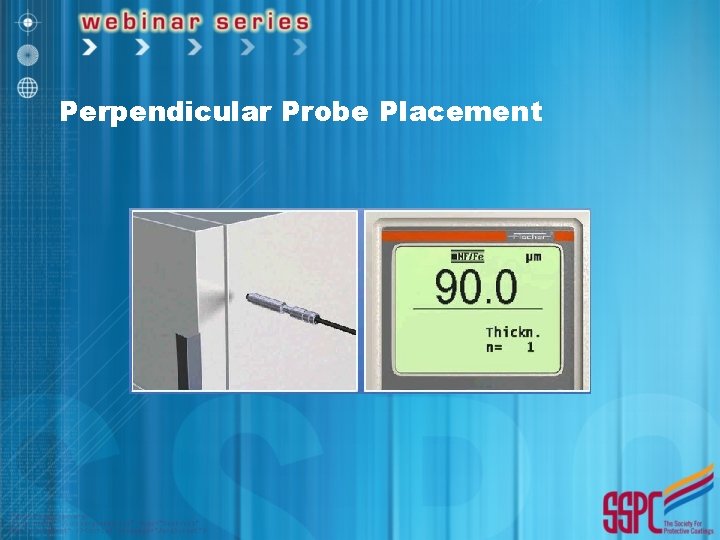 Perpendicular Probe Placement 