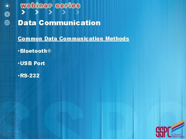 Data Communication Common Data Communication Methods • Bluetooth® • USB Port • RS-232 