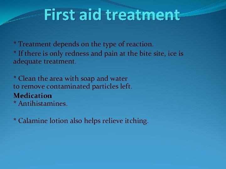 First aid treatment * Treatment depends on the type of reaction. * If there