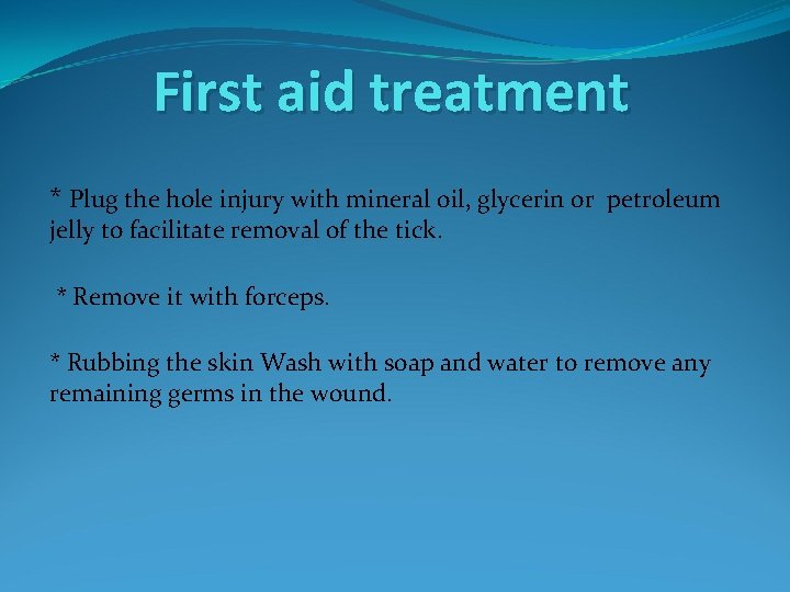 First aid treatment * Plug the hole injury with mineral oil, glycerin or petroleum
