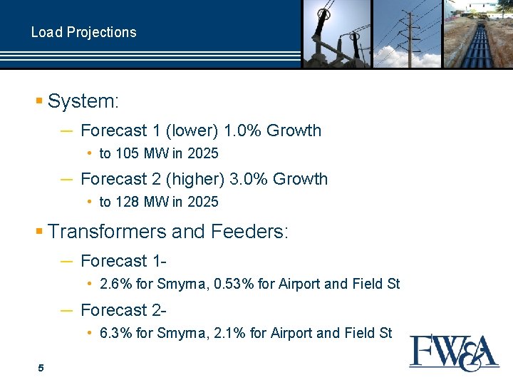 Load Projections § System: ─ Forecast 1 (lower) 1. 0% Growth • to 105
