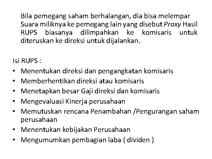 Bila pemegang saham berhalangan, dia bisa melempar Suara miliknya ke pemegang lain yang disebut