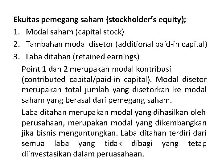 Ekuitas pemegang saham (stockholder’s equity); 1. Modal saham (capital stock) 2. Tambahan modal disetor