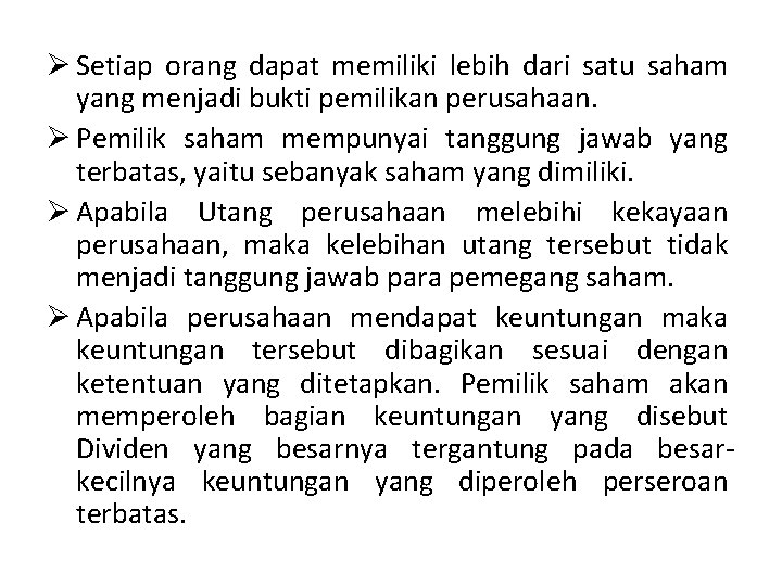 Ø Setiap orang dapat memiliki lebih dari satu saham yang menjadi bukti pemilikan perusahaan.