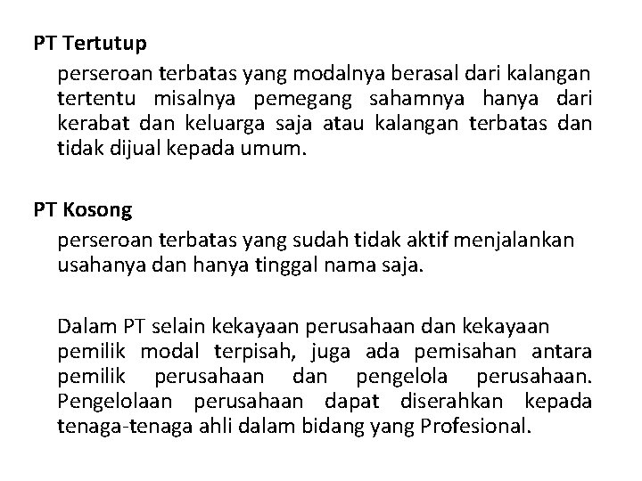 PT Tertutup perseroan terbatas yang modalnya berasal dari kalangan tertentu misalnya pemegang sahamnya hanya