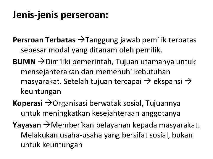 Jenis-jenis perseroan: Persroan Terbatas Tanggung jawab pemilik terbatas sebesar modal yang ditanam oleh pemilik.