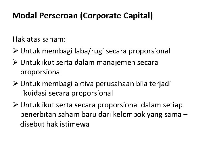 Modal Perseroan (Corporate Capital) Hak atas saham: Ø Untuk membagi laba/rugi secara proporsional Ø