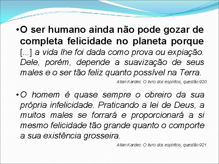  • O ser humano ainda não pode gozar de completa felicidade no planeta