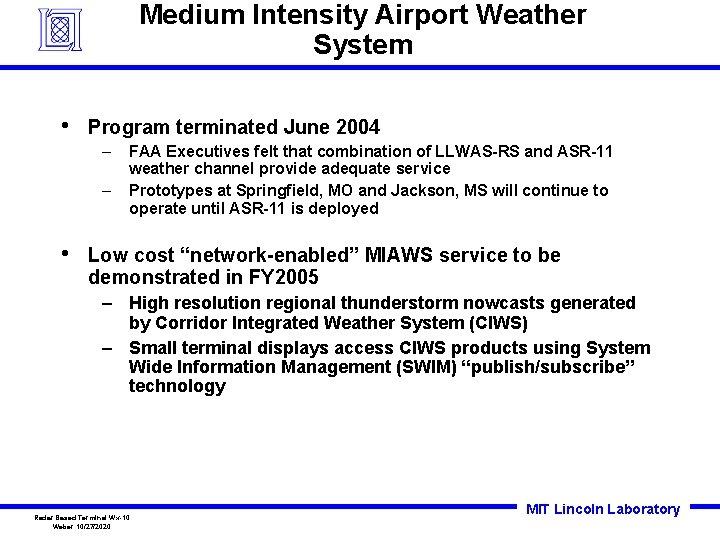 Medium Intensity Airport Weather System • Program terminated June 2004 – – • FAA