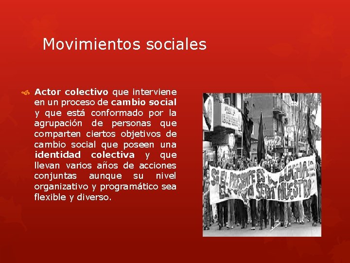 Movimientos sociales Actor colectivo que interviene en un proceso de cambio social y que