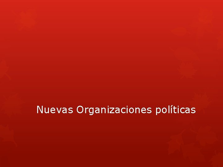 Nuevas Organizaciones políticas 