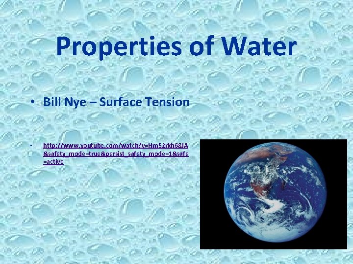 Properties of Water • Bill Nye – Surface Tension • http: //www. youtube. com/watch?