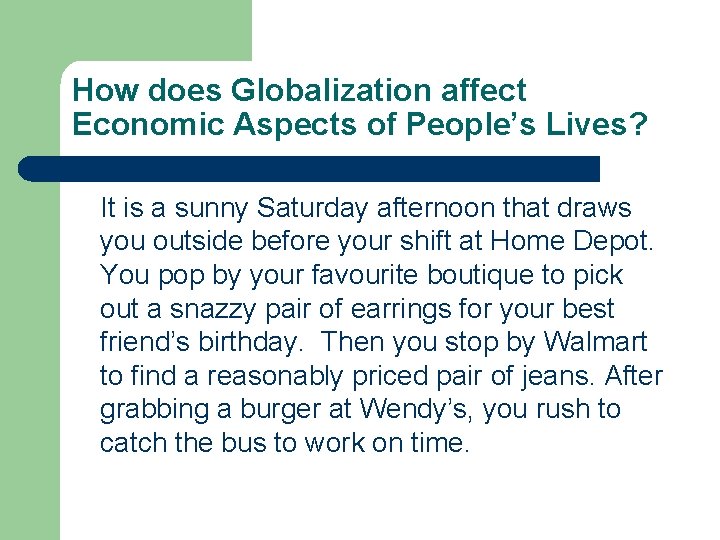 How does Globalization affect Economic Aspects of People’s Lives? It is a sunny Saturday