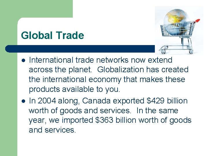 Global Trade l l International trade networks now extend across the planet. Globalization has