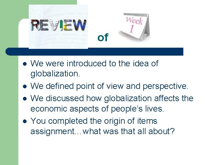 of l l We were introduced to the idea of globalization. We defined point