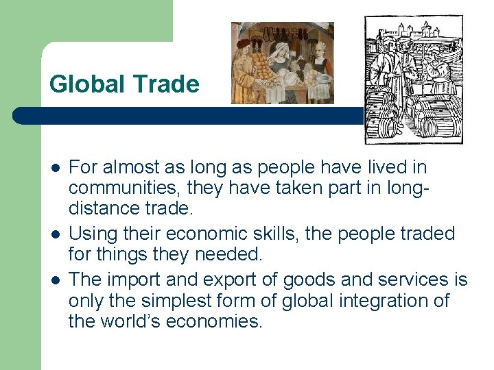 Global Trade l l l For almost as long as people have lived in