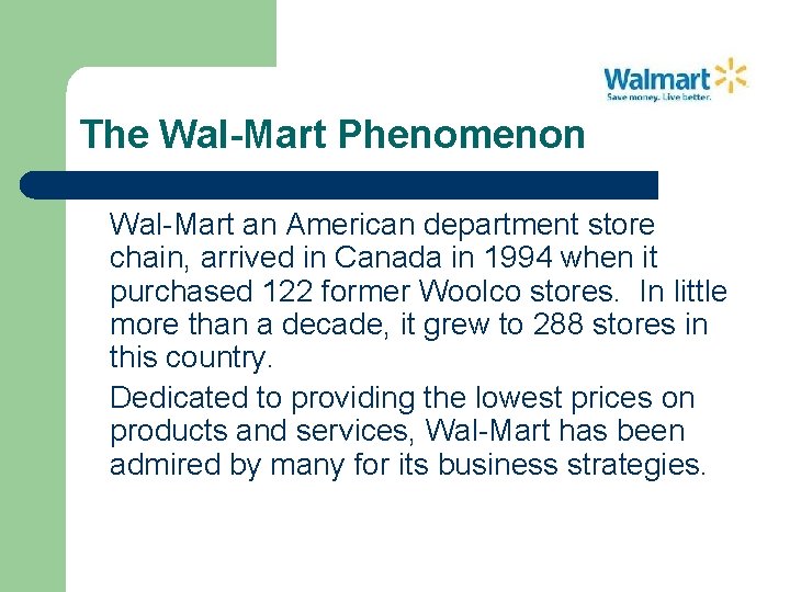 The Wal-Mart Phenomenon Wal-Mart an American department store chain, arrived in Canada in 1994
