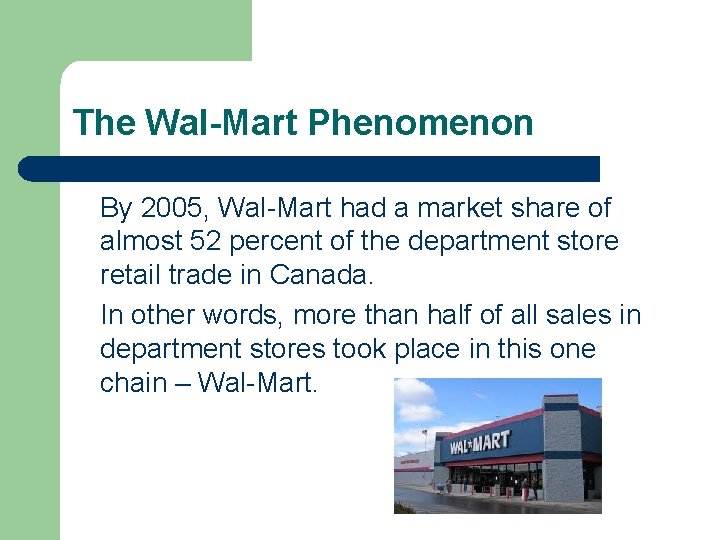 The Wal-Mart Phenomenon By 2005, Wal-Mart had a market share of almost 52 percent