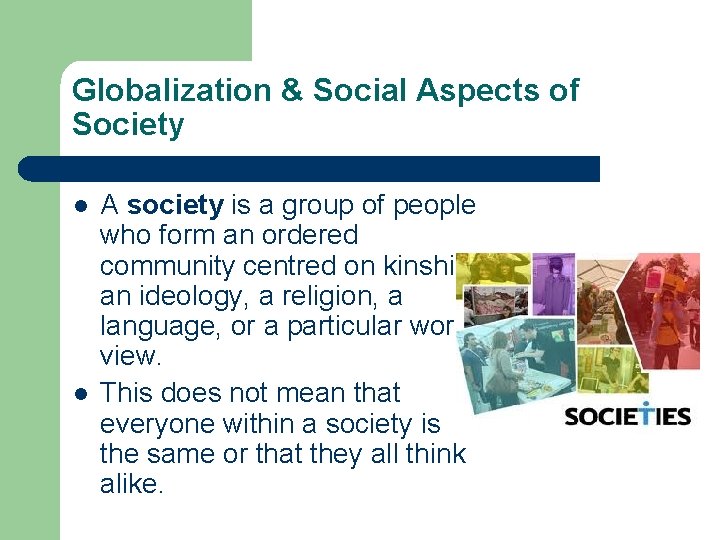 Globalization & Social Aspects of Society l l A society is a group of