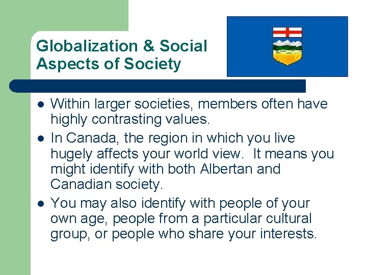 Globalization & Social Aspects of Society l l l Within larger societies, members often