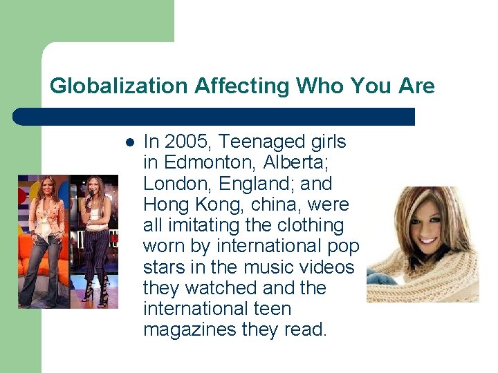 Globalization Affecting Who You Are l In 2005, Teenaged girls in Edmonton, Alberta; London,