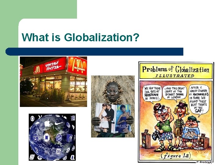 What is Globalization? 