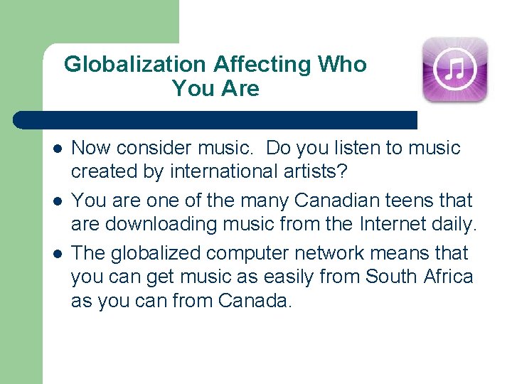 Globalization Affecting Who You Are l l l Now consider music. Do you listen