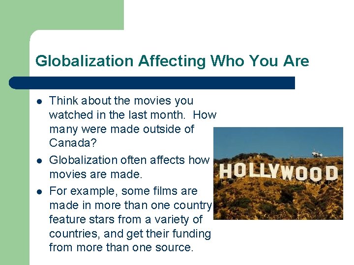Globalization Affecting Who You Are l l l Think about the movies you watched